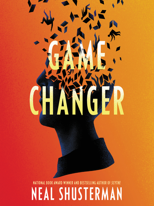 Title details for Game Changer by Neal Shusterman - Available
